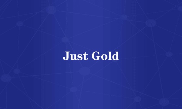 Just Gold