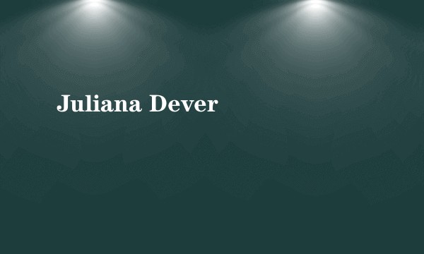 Juliana Dever