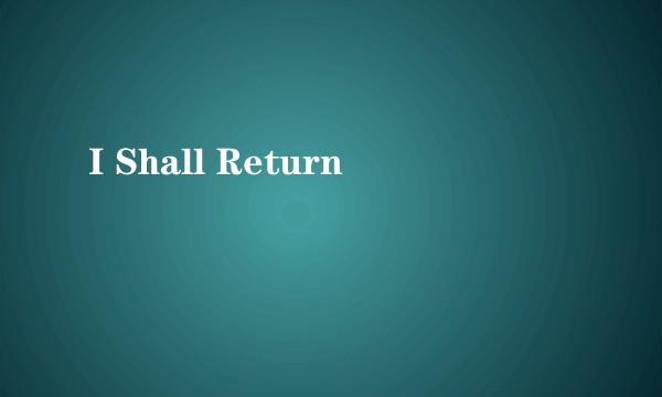 I Shall Return