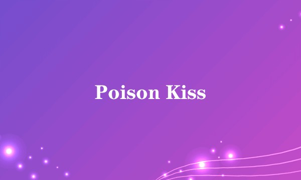 Poison Kiss
