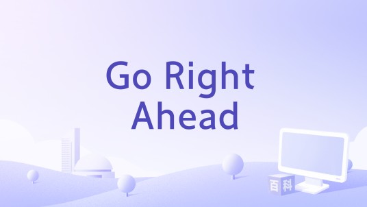 Go Right Ahead