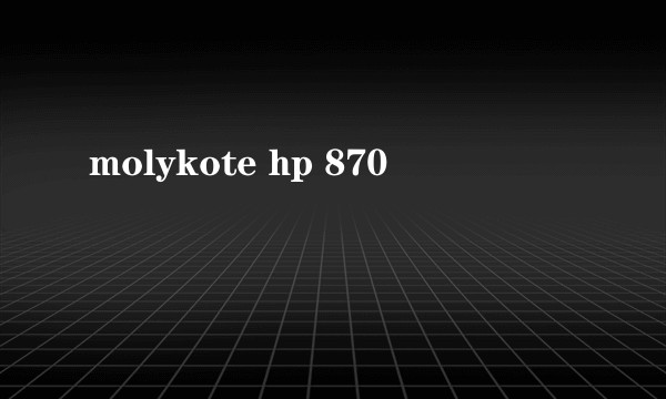 molykote hp 870