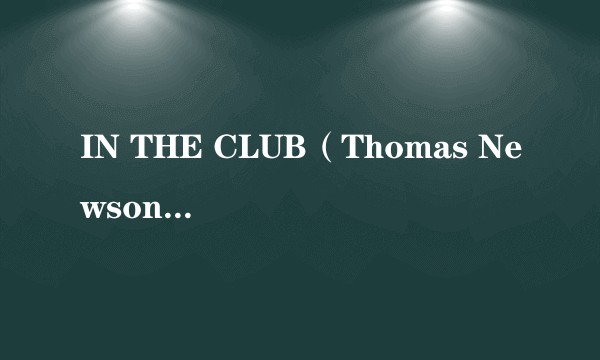 IN THE CLUB(Thomas Newson演唱的歌曲)
