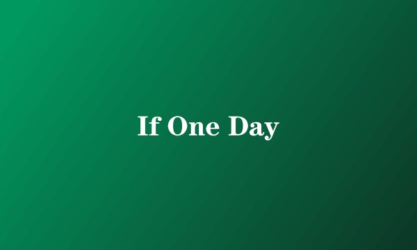 If One Day