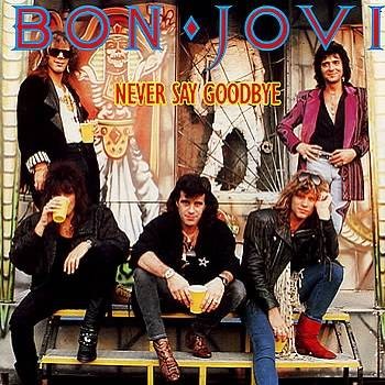 never say goodbye（1987年美国硬摇滚乐队Bon Jovi演唱歌曲）