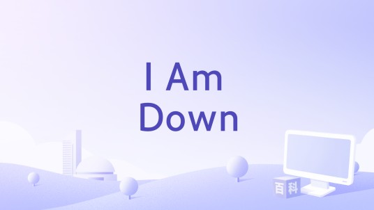 I Am Down