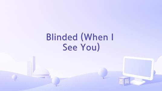 Blinded (When I See You)