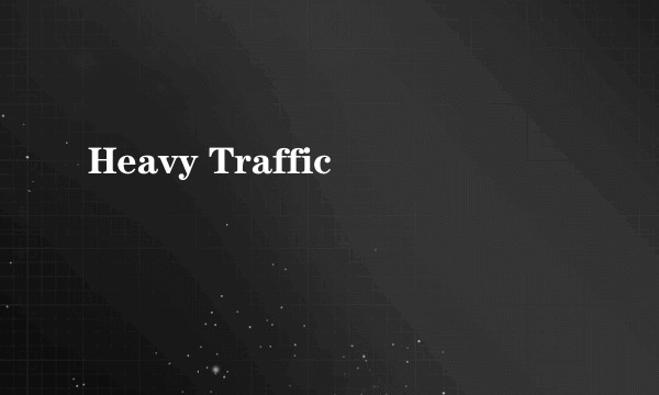 Heavy Traffic