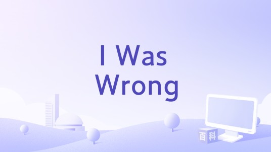I Was Wrong