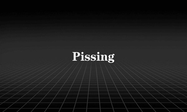 Pissing
