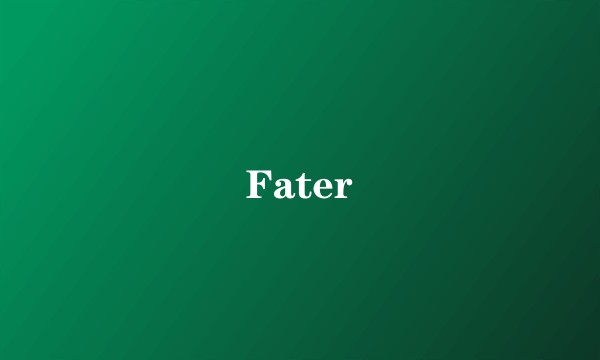 Fater