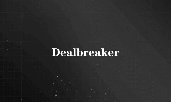 Dealbreaker