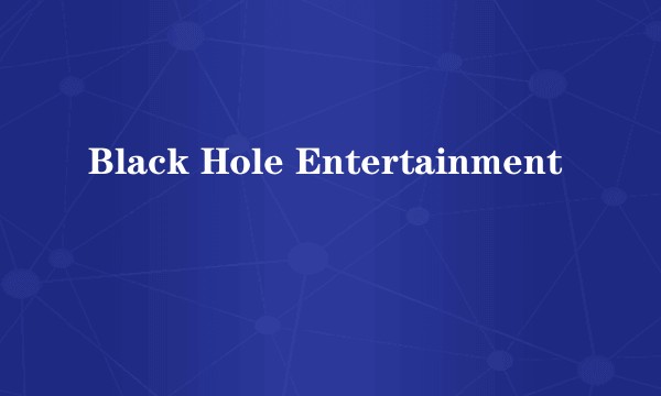 Black Hole Entertainment
