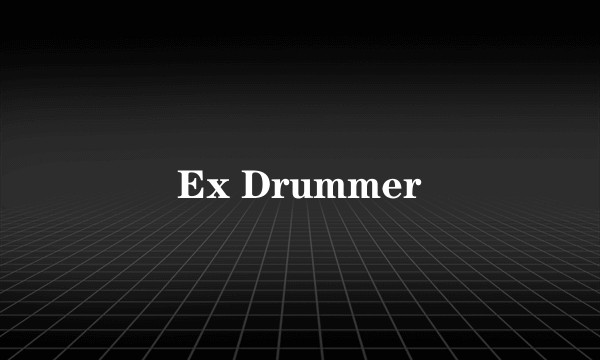 Ex Drummer