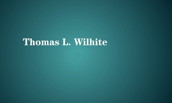 Thomas L. Wilhite