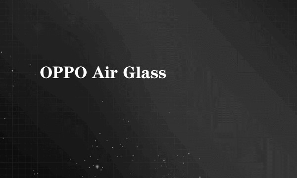 OPPO Air Glass