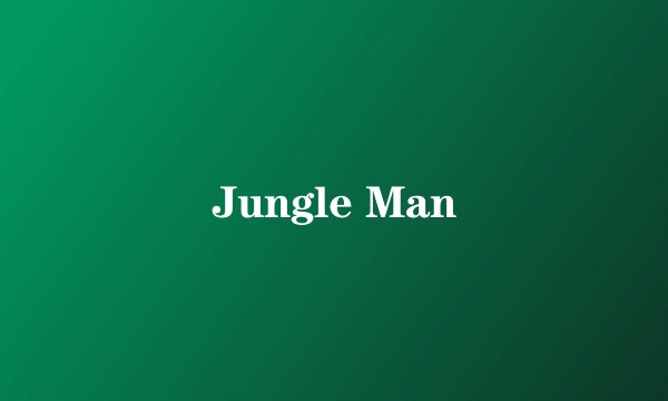 Jungle Man