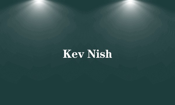 Kev Nish