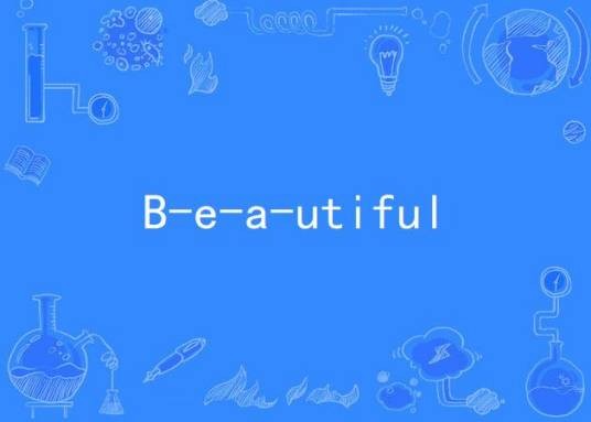 B-e-a-utiful