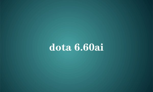 dota 6.60ai