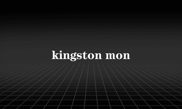 kingston mon