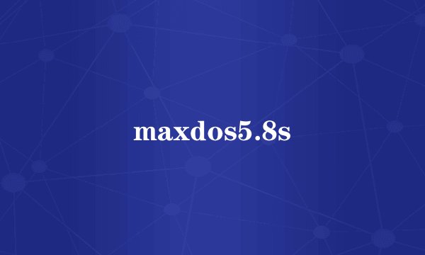 maxdos5.8s