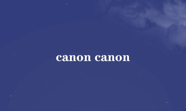 canon canon
